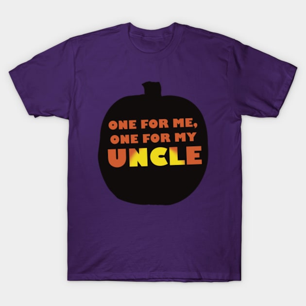 One for me, one for my uncle T-Shirt by SeveralDavids